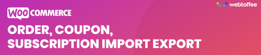 Order Coupon Subscription Import Export for WooCommerce